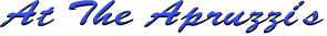 At The Apruzzi's.gif (3869 bytes)