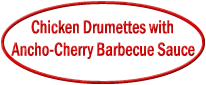 Chicken Drumettes with_Ancho-Cherry Barbecue Sauce.gif (5684 bytes)