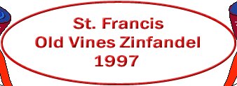St. Francis_Old Vines Zinfandel_1997.gif (8859 bytes)