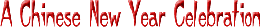 A Chinese New Year Celebration.gif (9720 bytes)