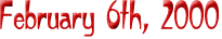 February 6th, 2000.gif (3361 bytes)